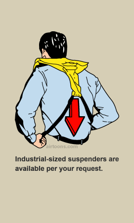 Industrial-strength too! Holds up to four times the assweight of competing suspenders.