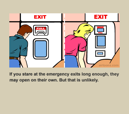If you can't figure out how to open the emergency exit, you were doomed from the start.