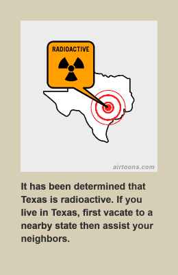 Texas is radioactive and it's big and ugly and weird.